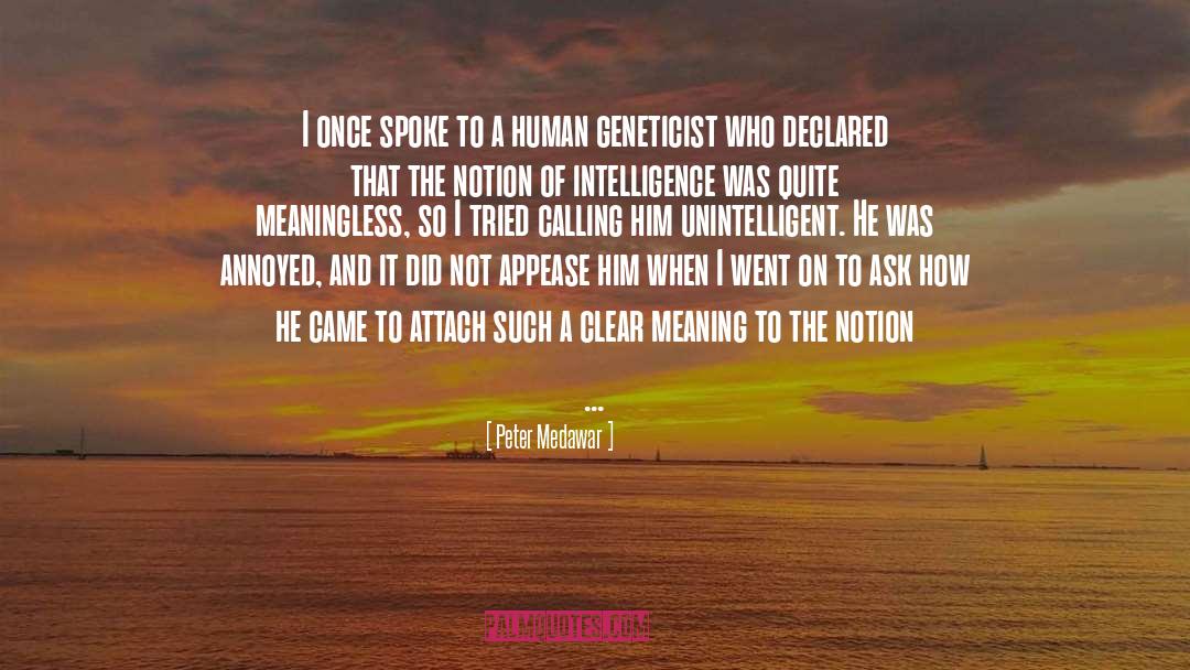 Peter Medawar Quotes: I once spoke to a