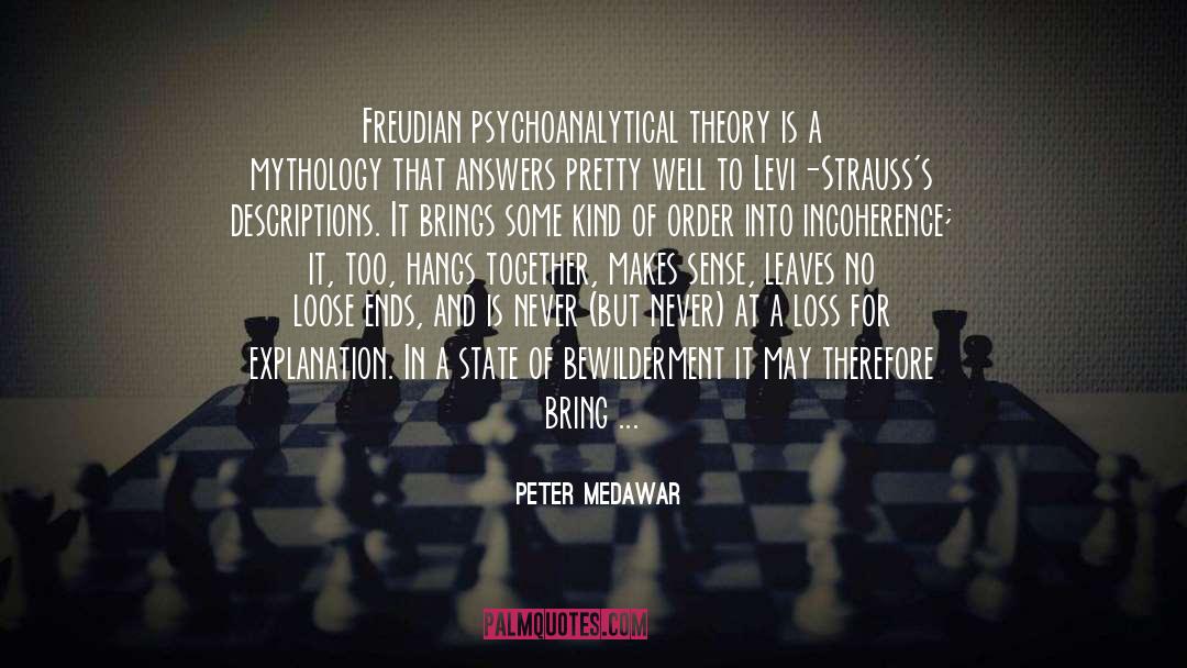 Peter Medawar Quotes: Freudian psychoanalytical theory is a