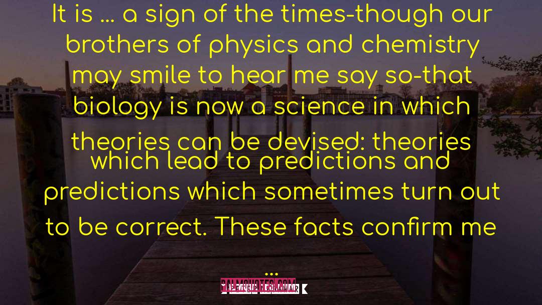 Peter Medawar Quotes: It is ... a sign