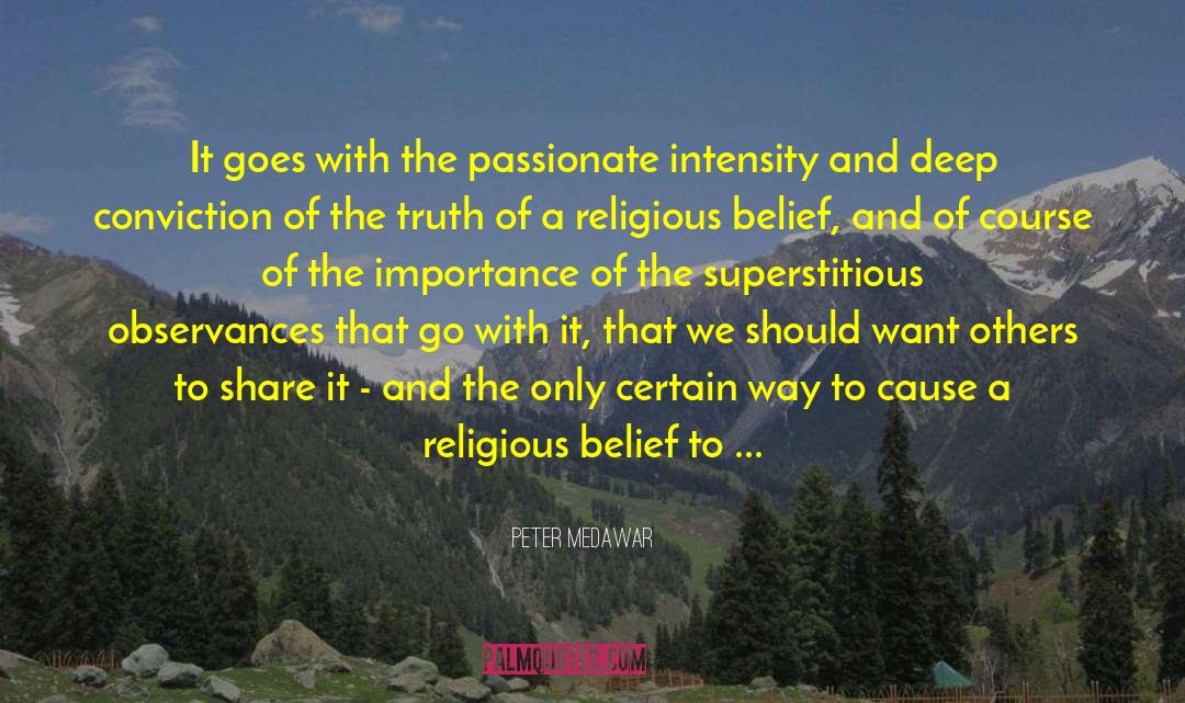 Peter Medawar Quotes: It goes with the passionate