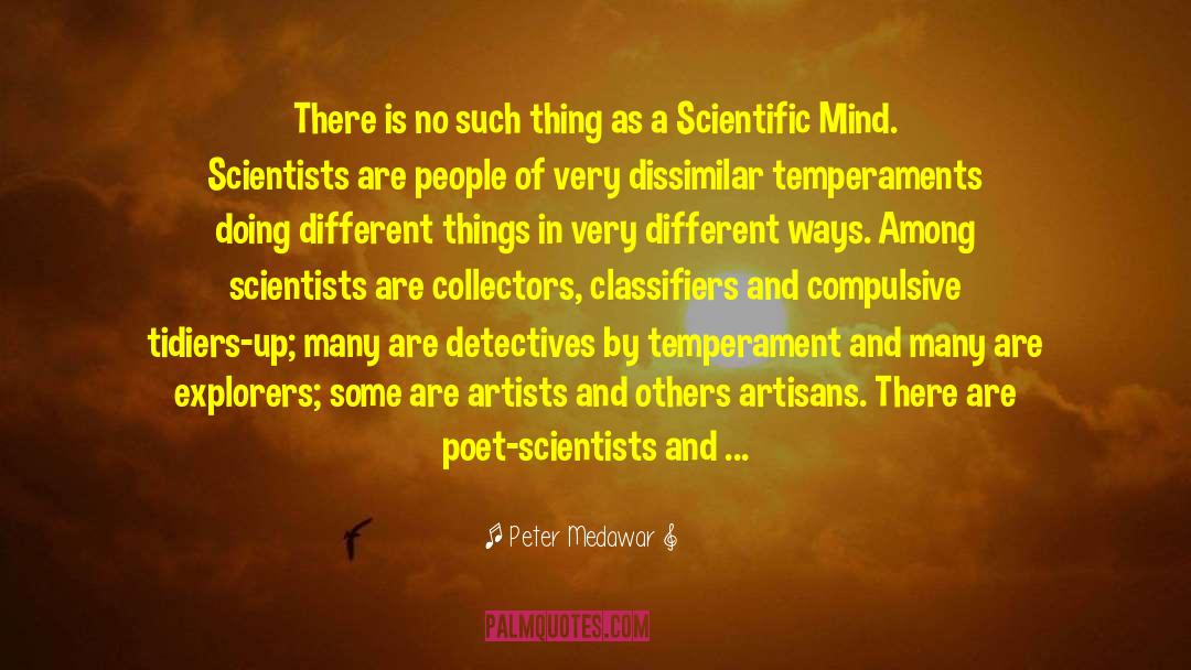 Peter Medawar Quotes: There is no such thing