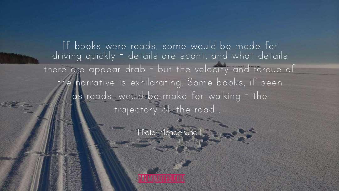 Peter Mendelsund Quotes: If books were roads, some