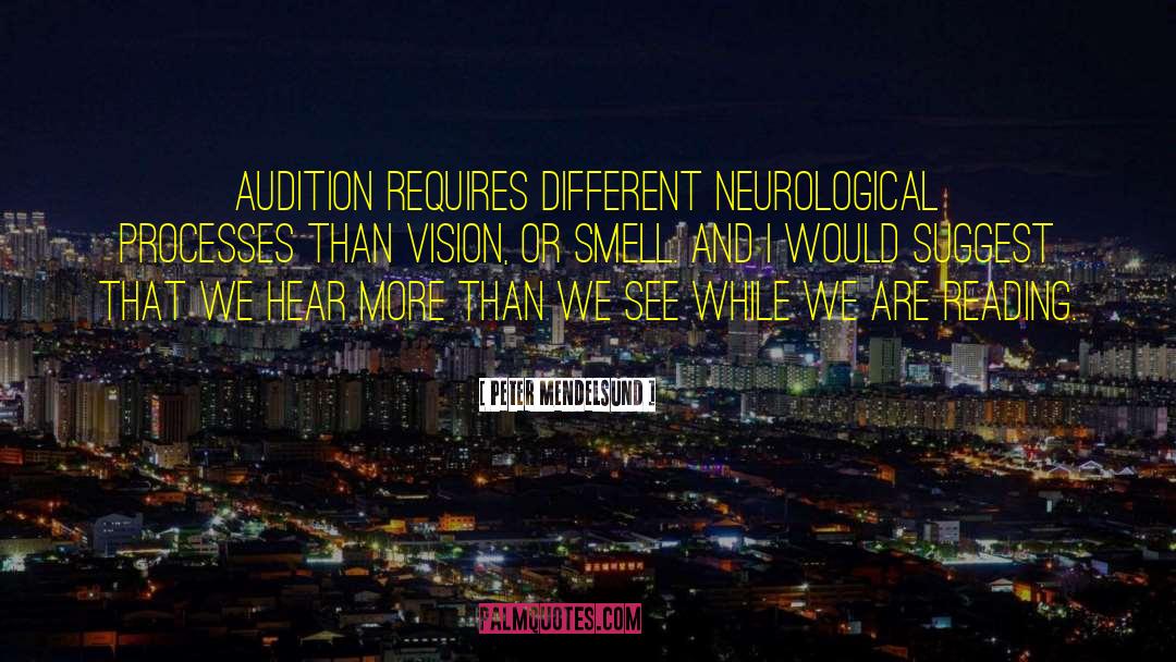 Peter Mendelsund Quotes: Audition requires different neurological processes