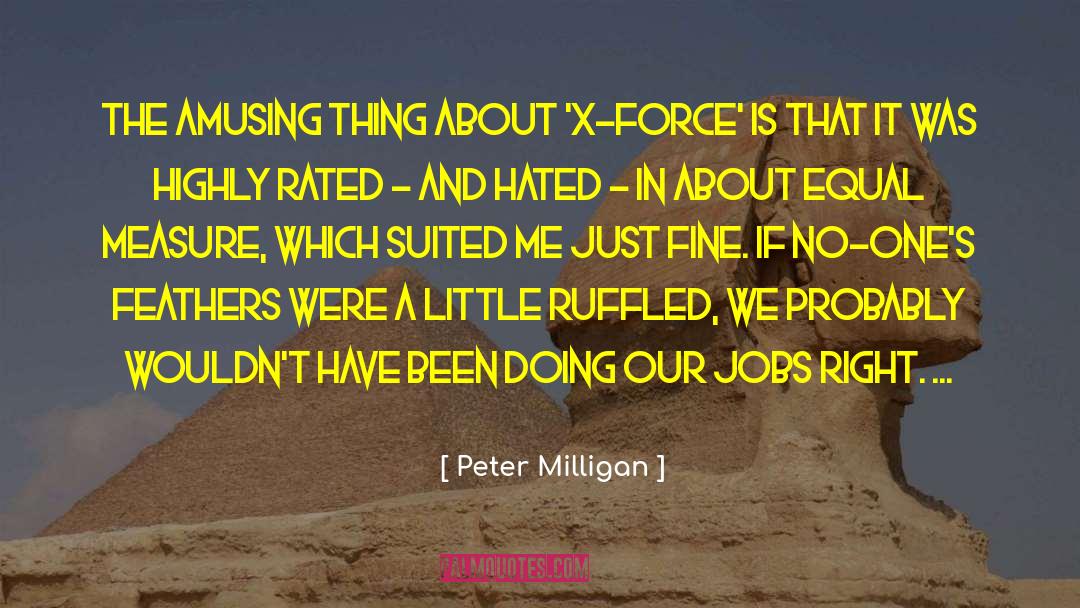 Peter Milligan Quotes: The amusing thing about 'X-Force'