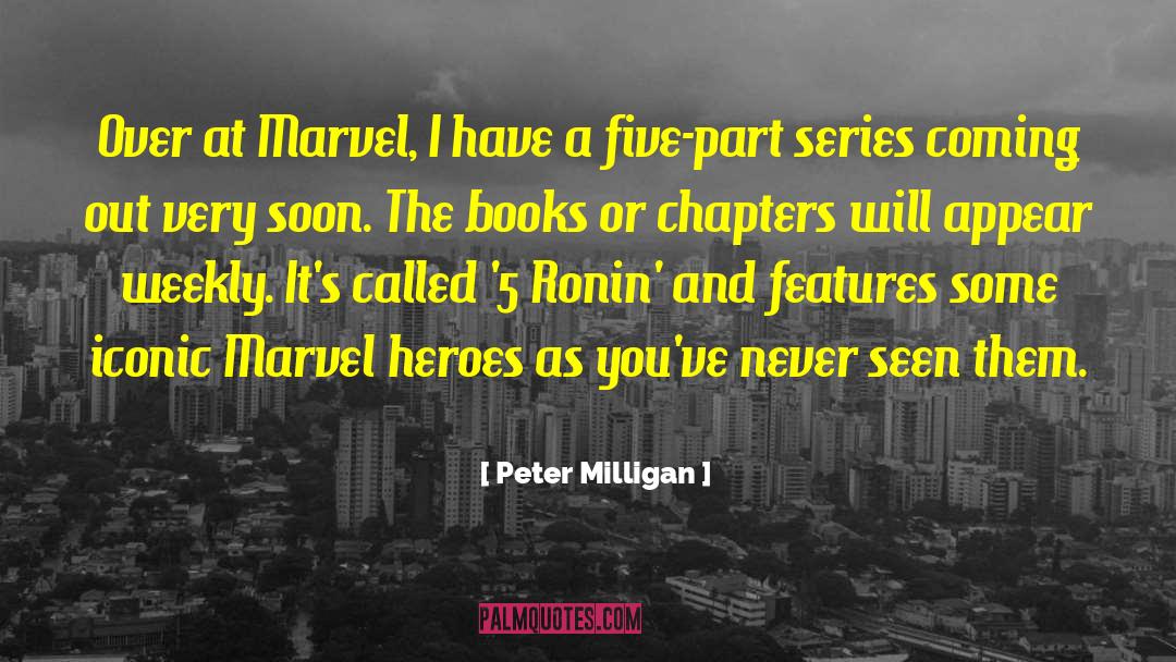 Peter Milligan Quotes: Over at Marvel, I have