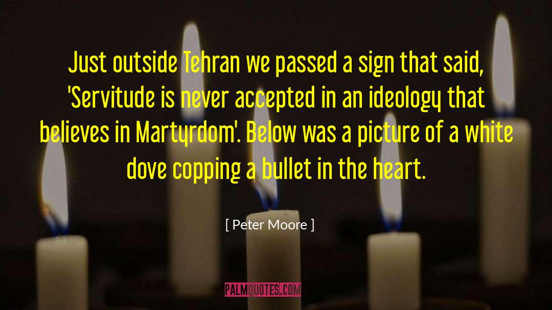 Peter Moore Quotes: Just outside Tehran we passed