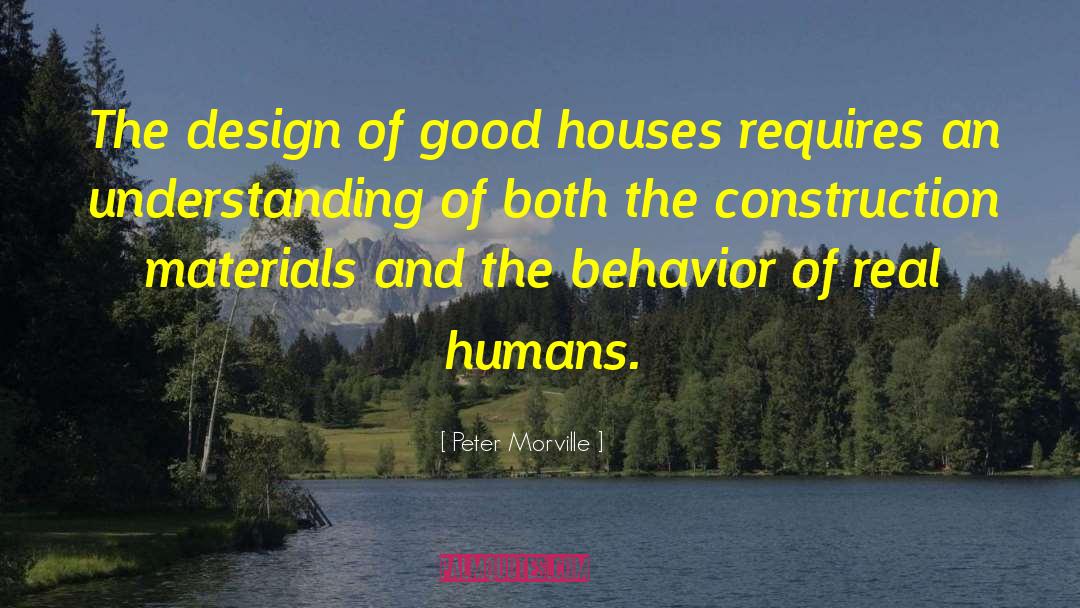 Peter Morville Quotes: The design of good houses