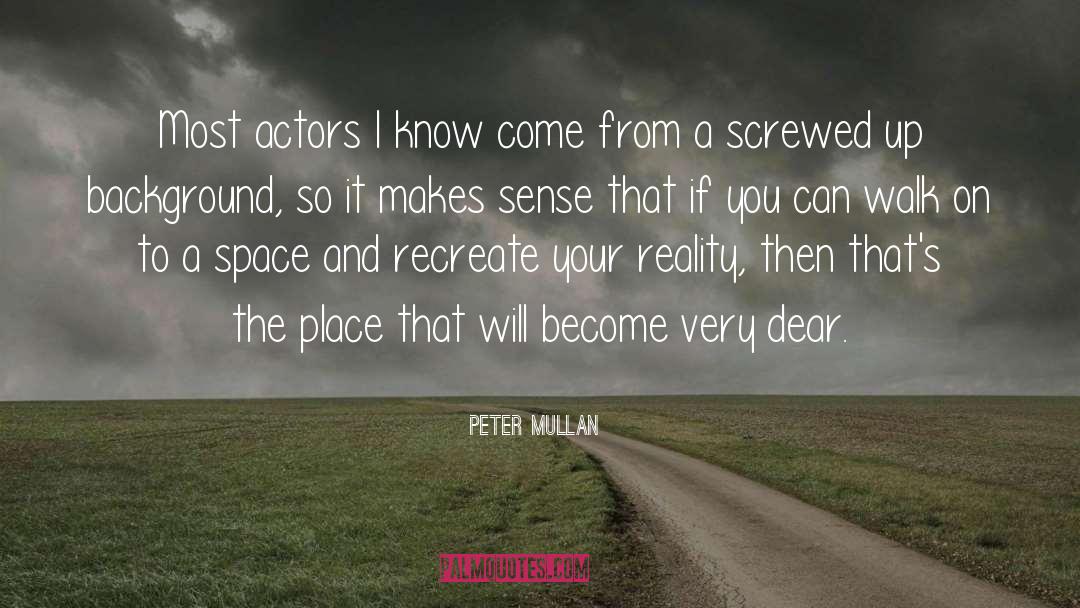 Peter Mullan Quotes: Most actors I know come