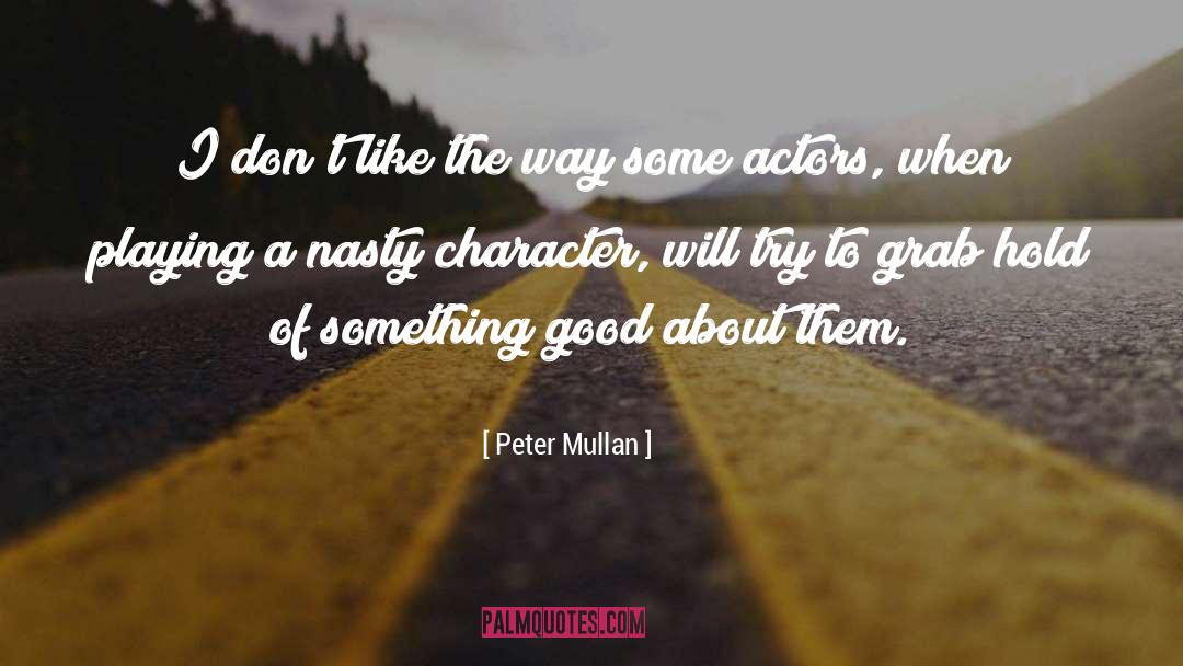 Peter Mullan Quotes: I don't like the way