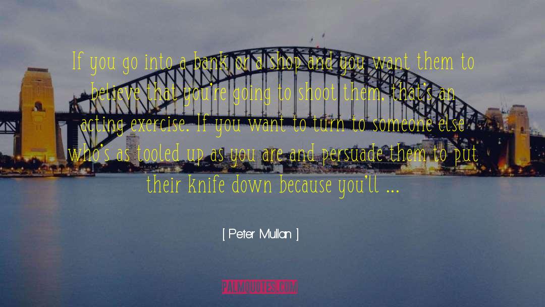 Peter Mullan Quotes: If you go into a
