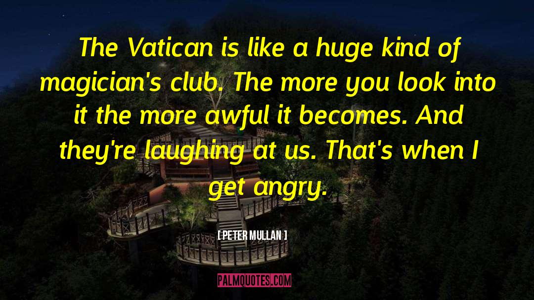 Peter Mullan Quotes: The Vatican is like a