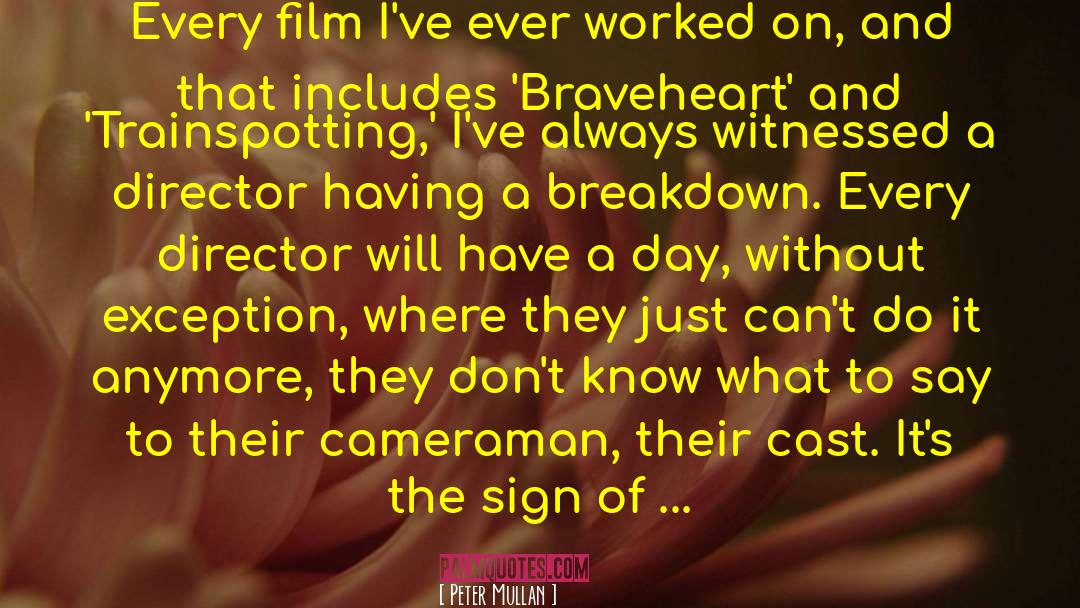 Peter Mullan Quotes: Every film I've ever worked