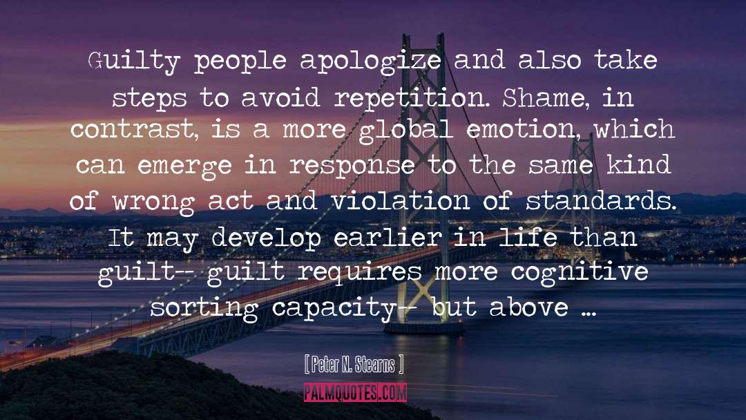 Peter N. Stearns Quotes: Guilty people apologize and also