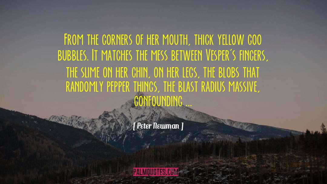 Peter Newman Quotes: From the corners of her