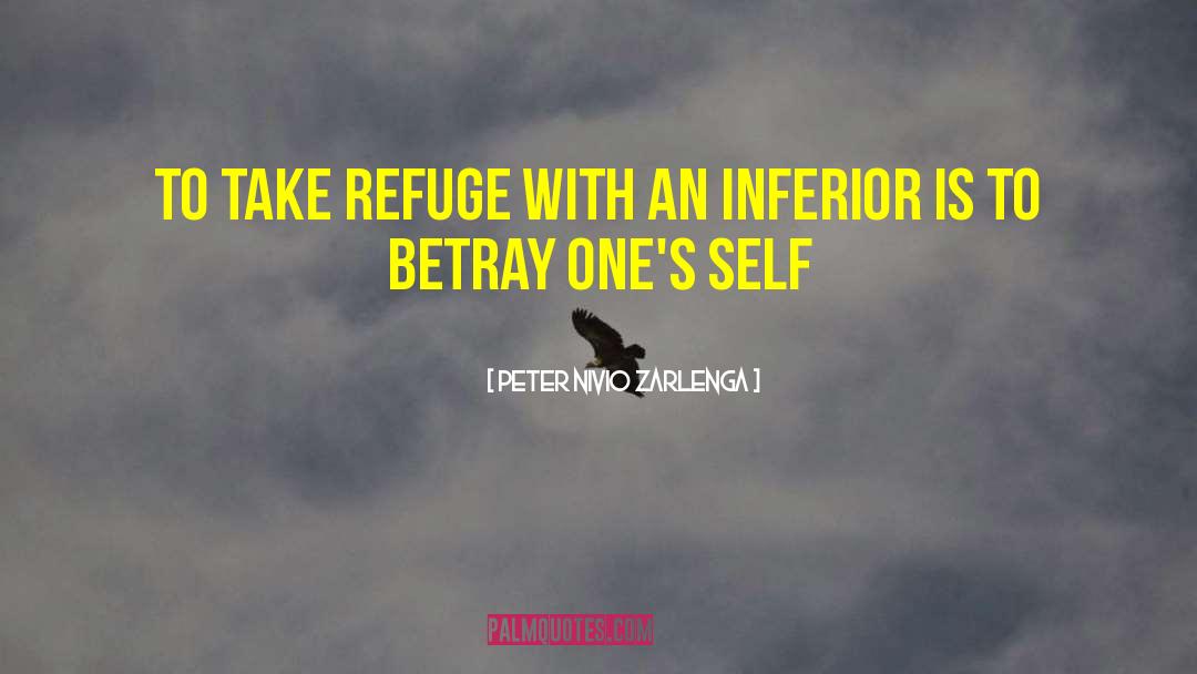 Peter Nivio Zarlenga Quotes: To take refuge with an