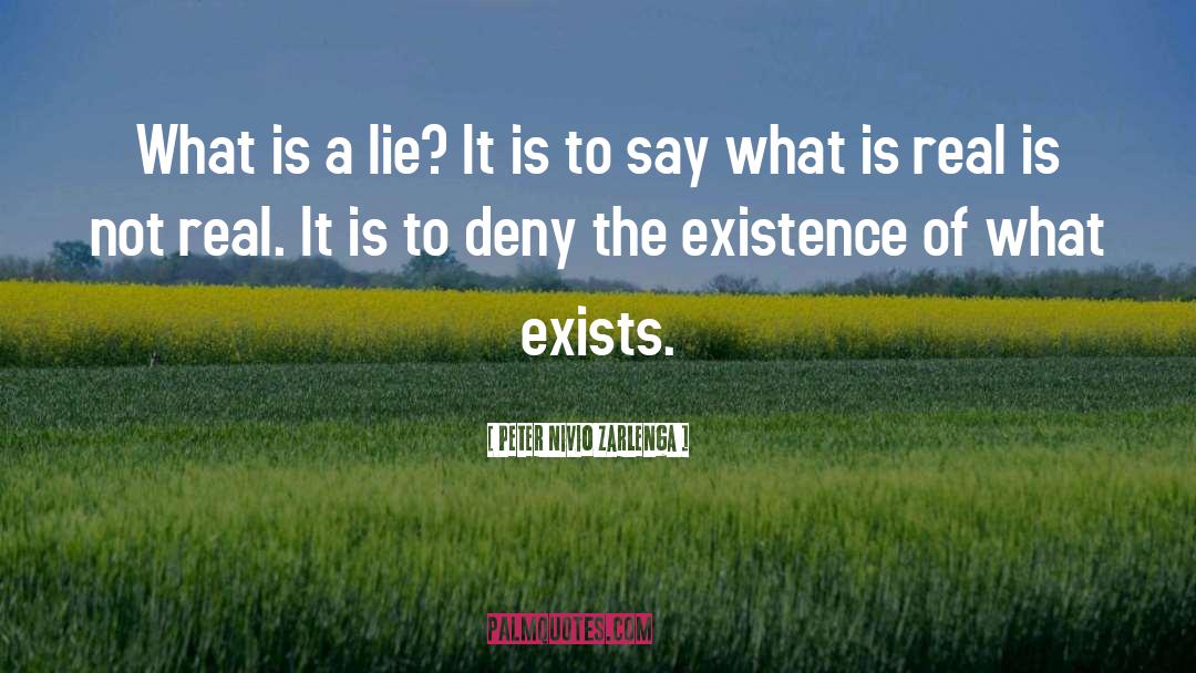 Peter Nivio Zarlenga Quotes: What is a lie? It
