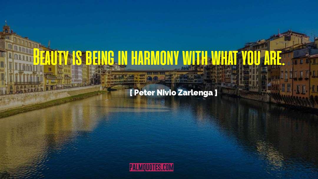 Peter Nivio Zarlenga Quotes: Beauty is being in harmony