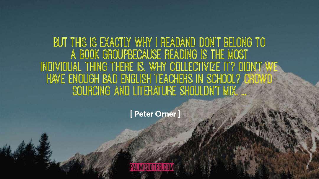 Peter Orner Quotes: But this is exactly why