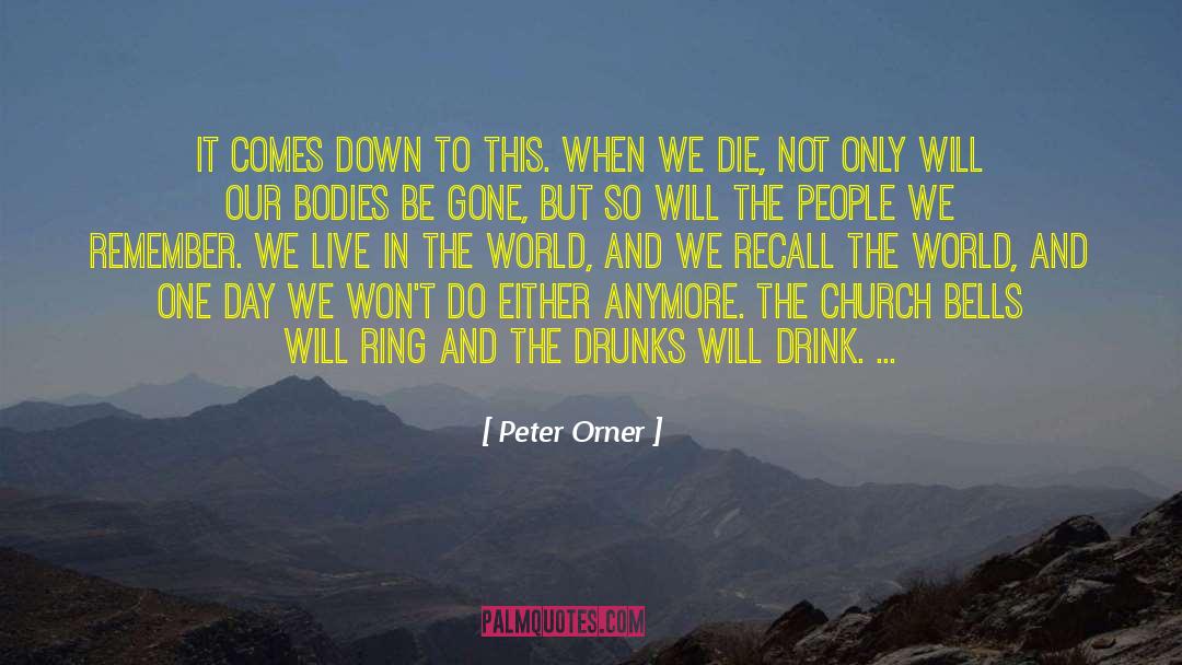 Peter Orner Quotes: It comes down to this.