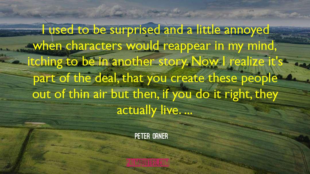 Peter Orner Quotes: I used to be surprised