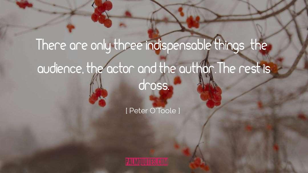 Peter O'Toole Quotes: There are only three indispensable