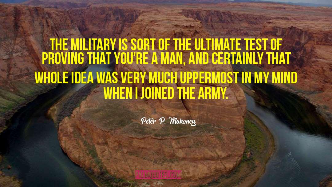 Peter P. Mahoney Quotes: The military is sort of