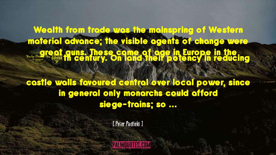Peter Padfield Quotes: Wealth from trade was the