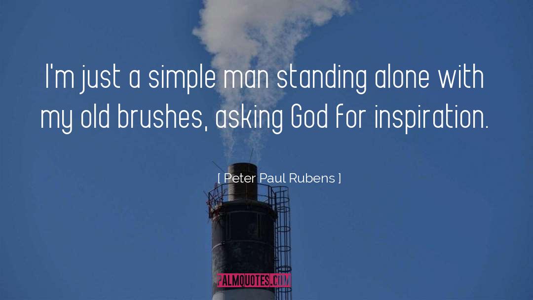 Peter Paul Rubens Quotes: I'm just a simple man