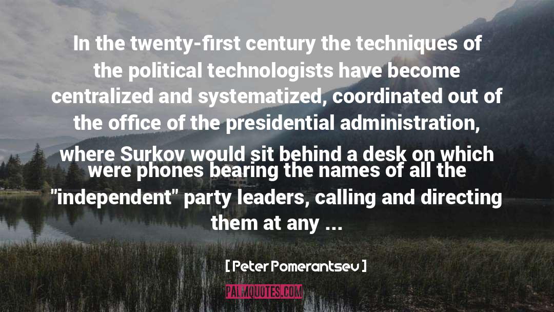 Peter Pomerantsev Quotes: In the twenty-first century the