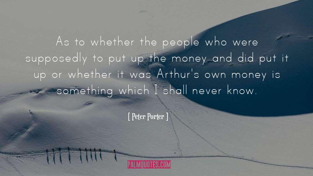 Peter Porter Quotes: As to whether the people
