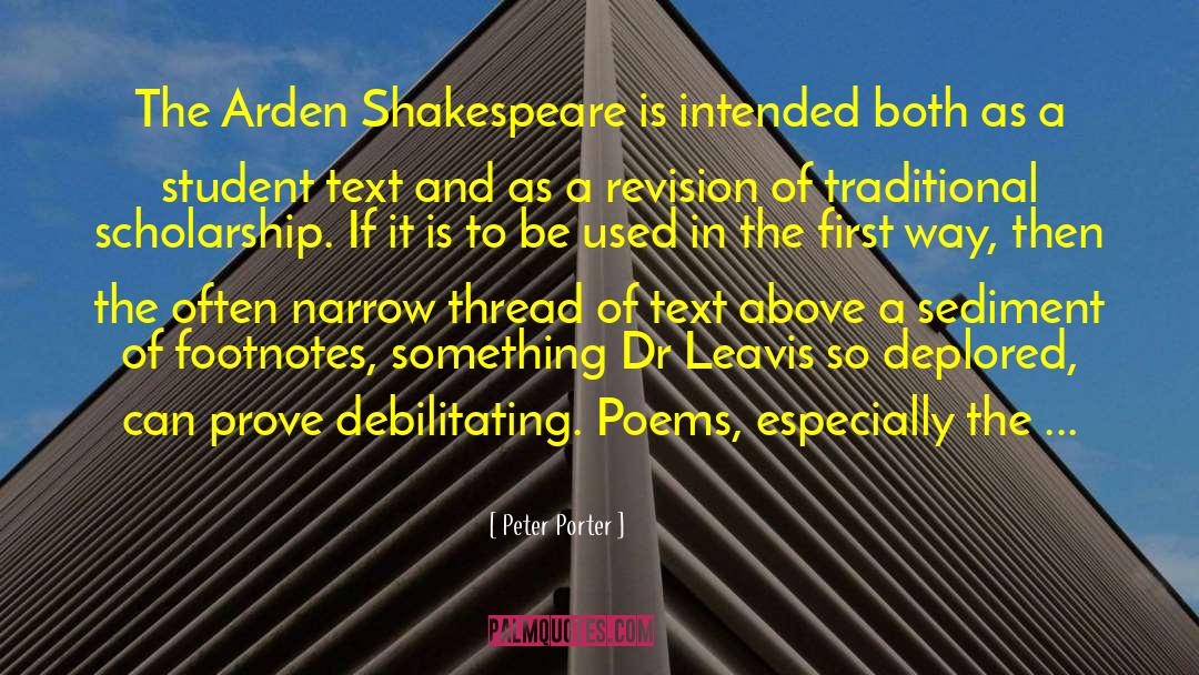 Peter Porter Quotes: The Arden Shakespeare is intended