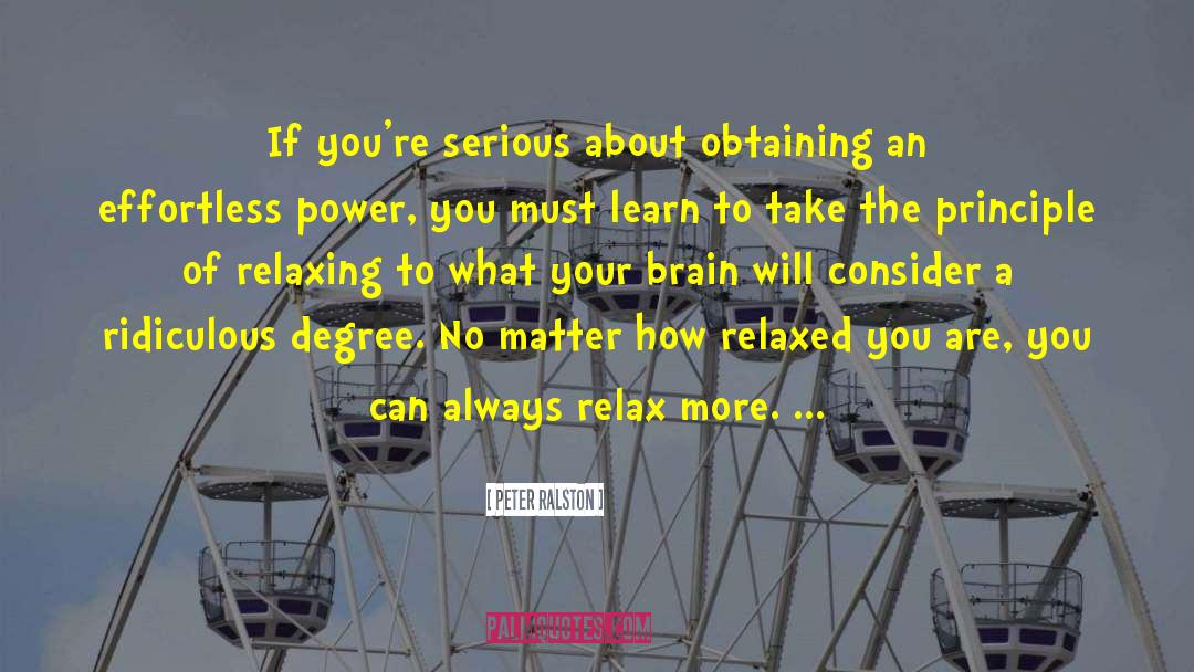 Peter Ralston Quotes: If you're serious about obtaining