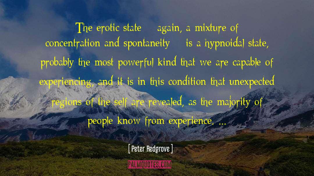 Peter Redgrove Quotes: The erotic state – again,