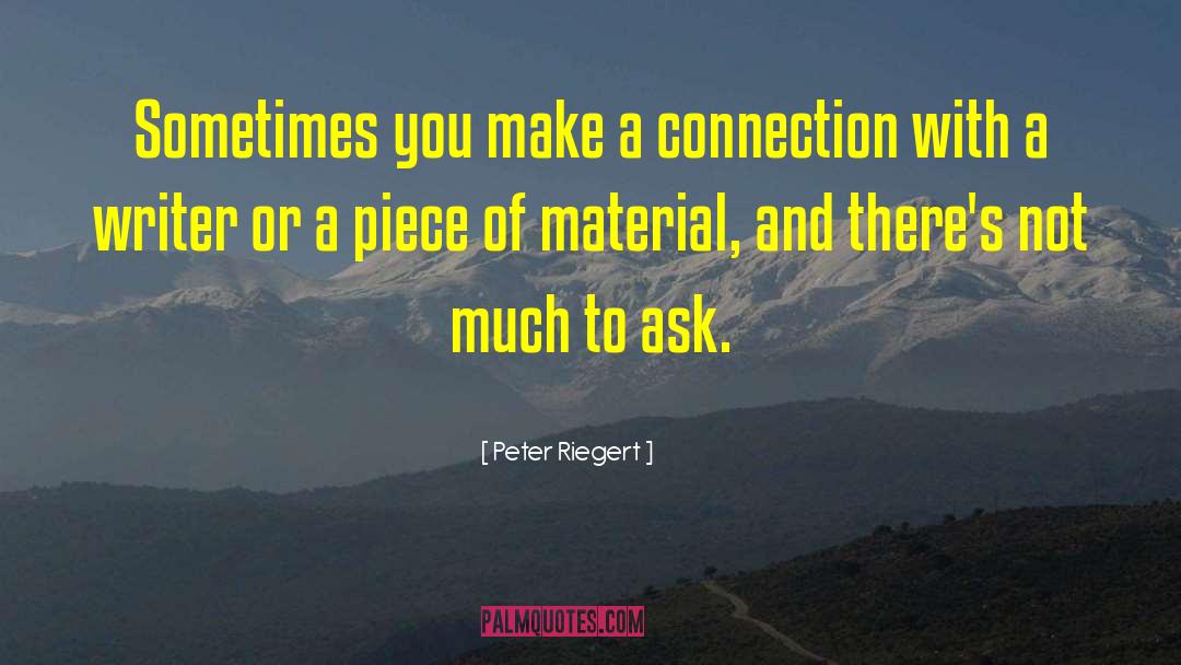 Peter Riegert Quotes: Sometimes you make a connection
