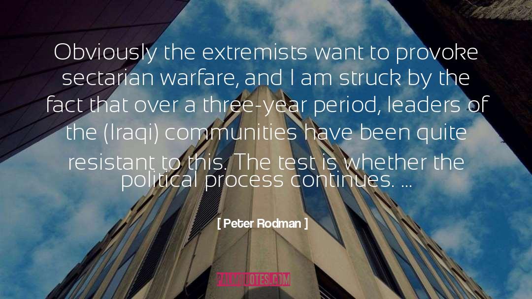 Peter Rodman Quotes: Obviously the extremists want to