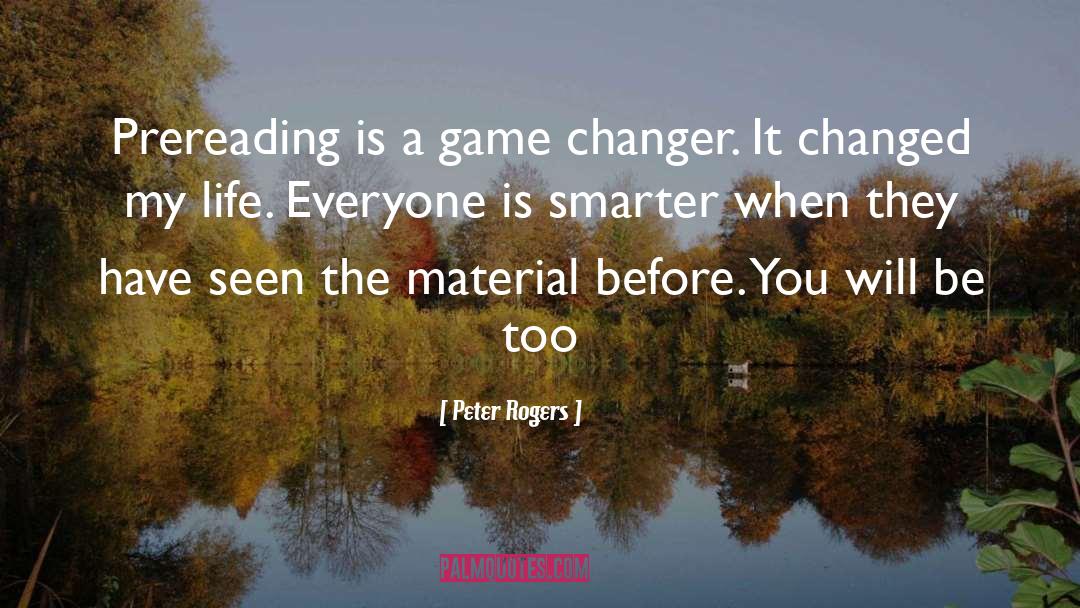 Peter Rogers Quotes: Prereading is a game changer.