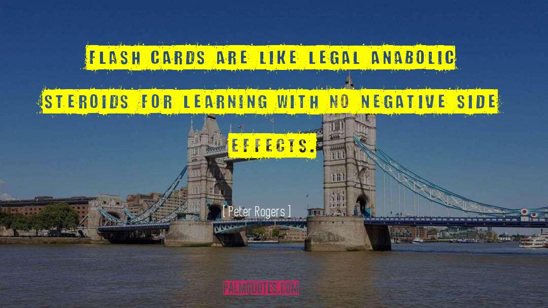 Peter Rogers Quotes: Flash cards are like legal