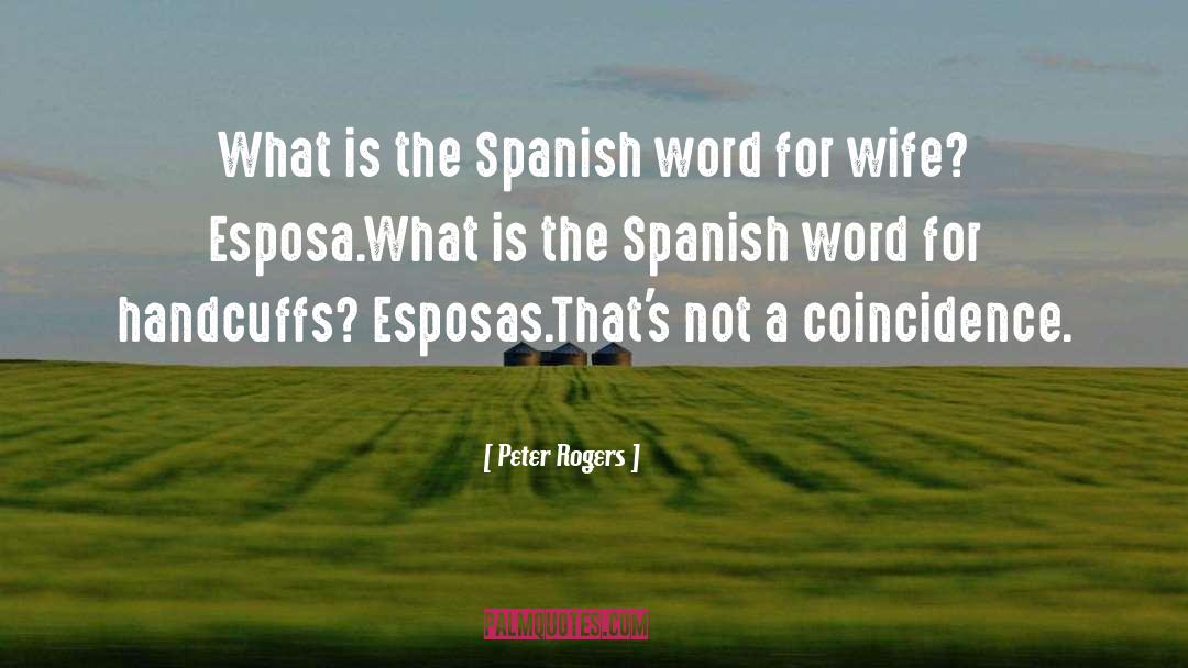 Peter Rogers Quotes: What is the Spanish word