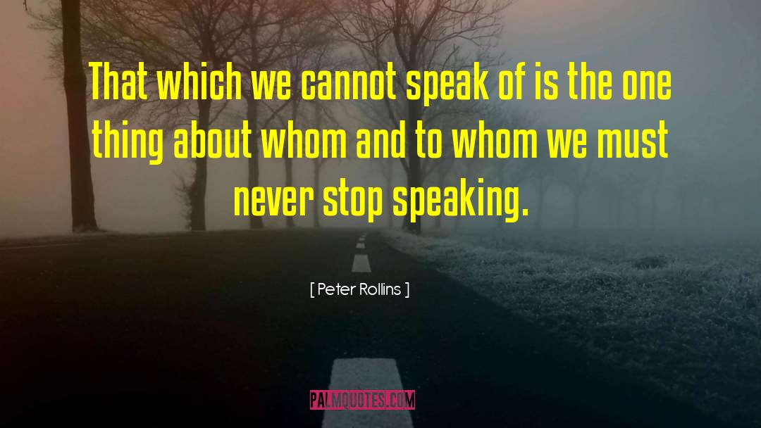 Peter Rollins Quotes: That which we cannot speak