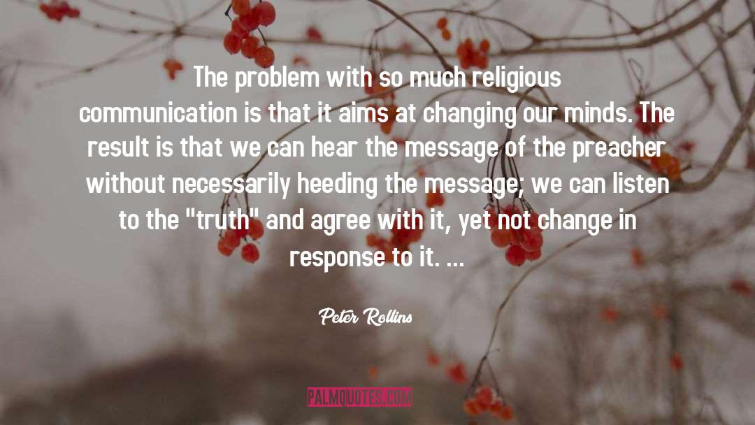 Peter Rollins Quotes: The problem with so much