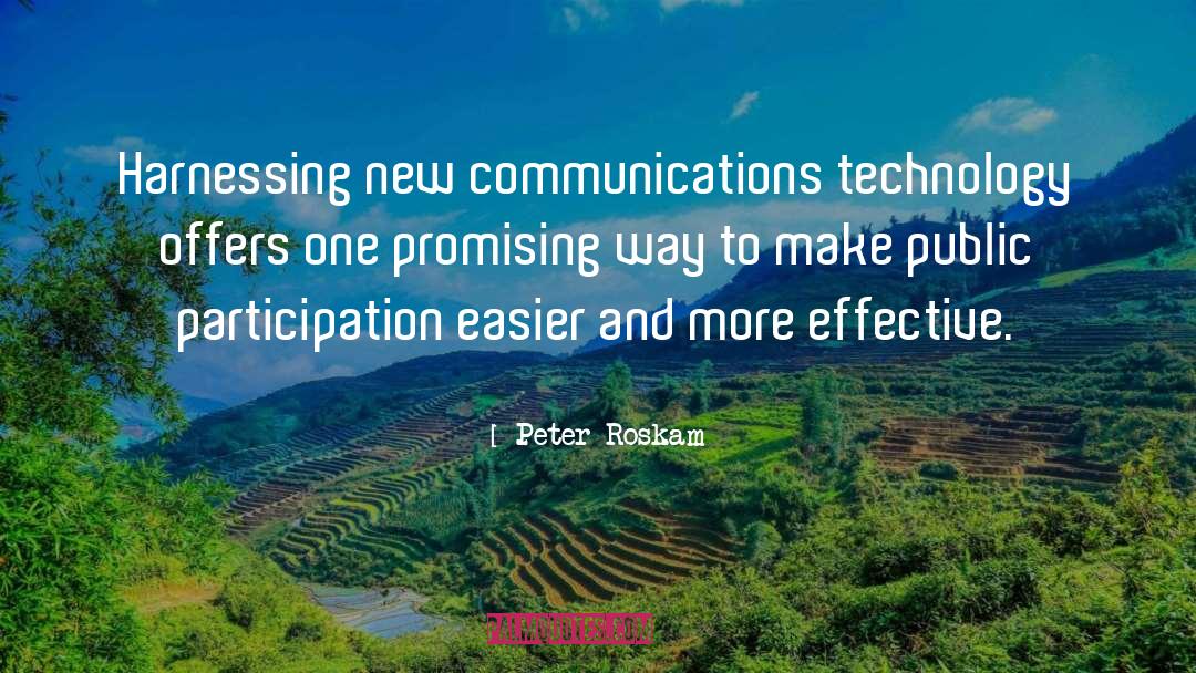 Peter Roskam Quotes: Harnessing new communications technology offers