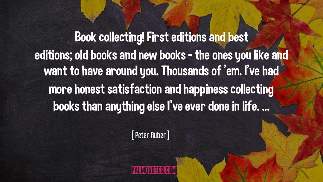 Peter Ruber Quotes: Book collecting! First editions and