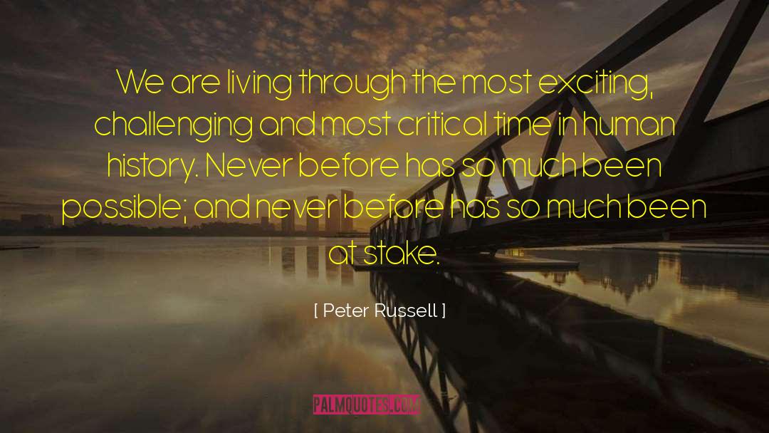 Peter Russell Quotes: We are living through the