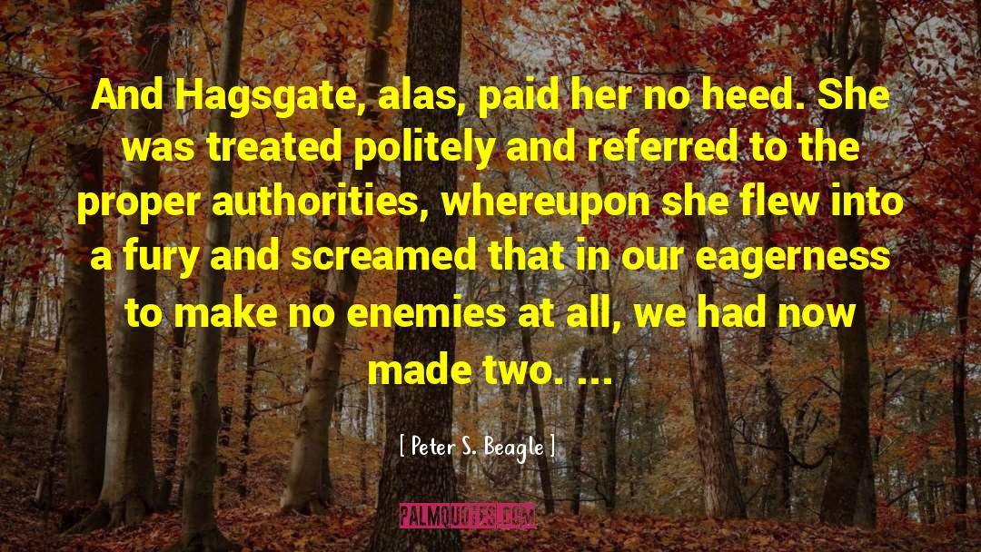 Peter S. Beagle Quotes: And Hagsgate, alas, paid her