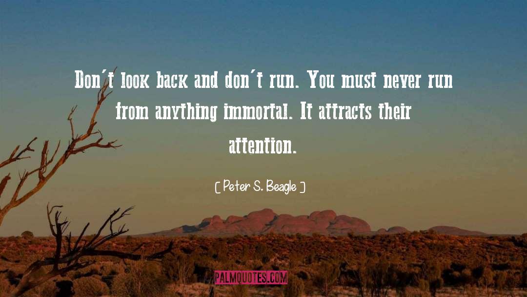 Peter S. Beagle Quotes: Don't look back and don't