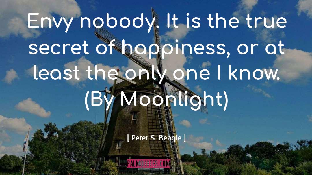 Peter S. Beagle Quotes: Envy nobody. It is the