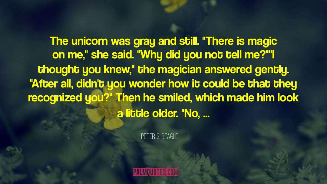 Peter S. Beagle Quotes: The unicorn was gray and