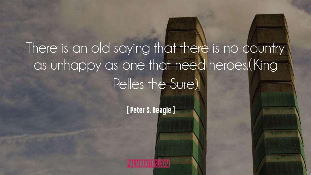 Peter S. Beagle Quotes: There is an old saying