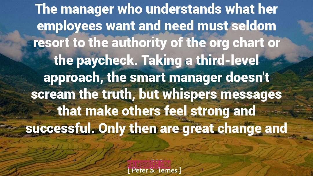 Peter S. Temes Quotes: The manager who understands what