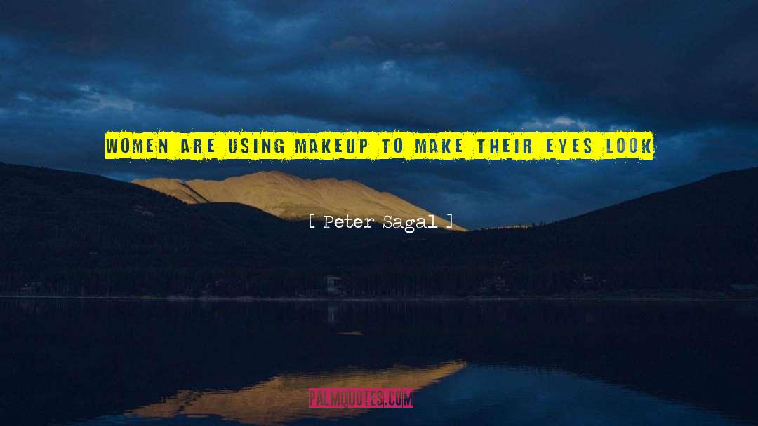 Peter Sagal Quotes: Women are using makeup to